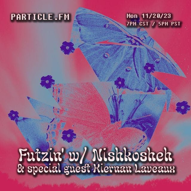 Futzin' w/ Nishkosheh + Kiernan Laveaux - Nov 20th 2023
