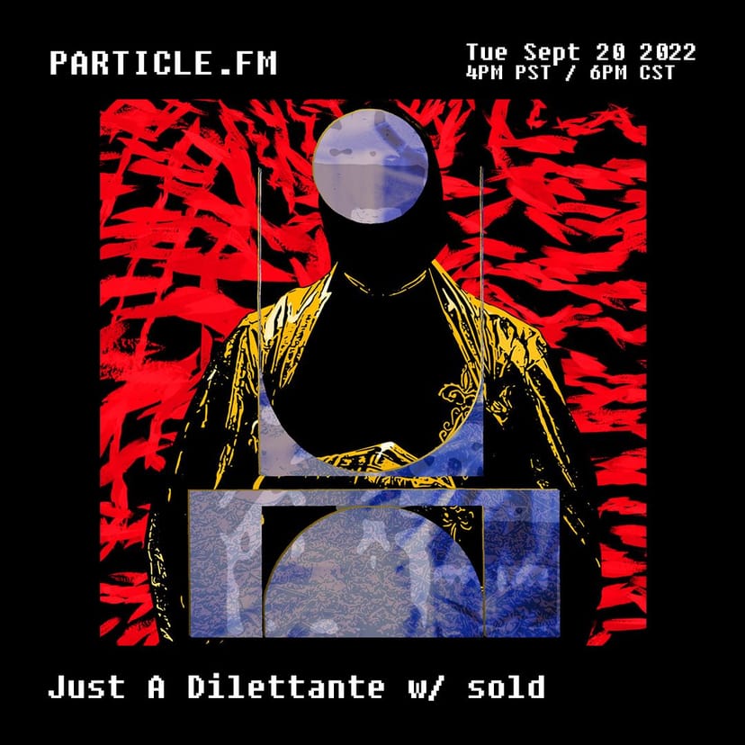 Just A Dilettante w/ sold (Afrikan Sciences Special) - Sep 20th 2022