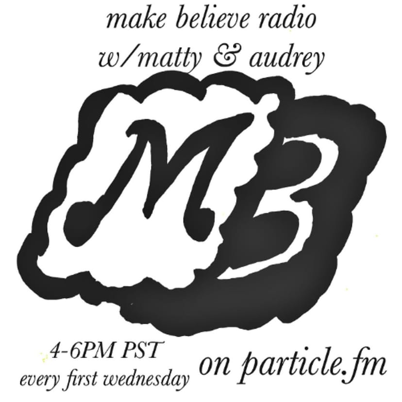 Make Believe Radio w/ matty & audrey - Apr 2nd 2025