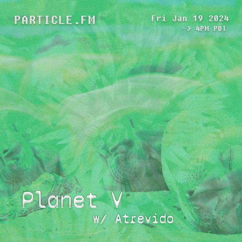Planet V w/ Atrevido - Jan 19th 2024