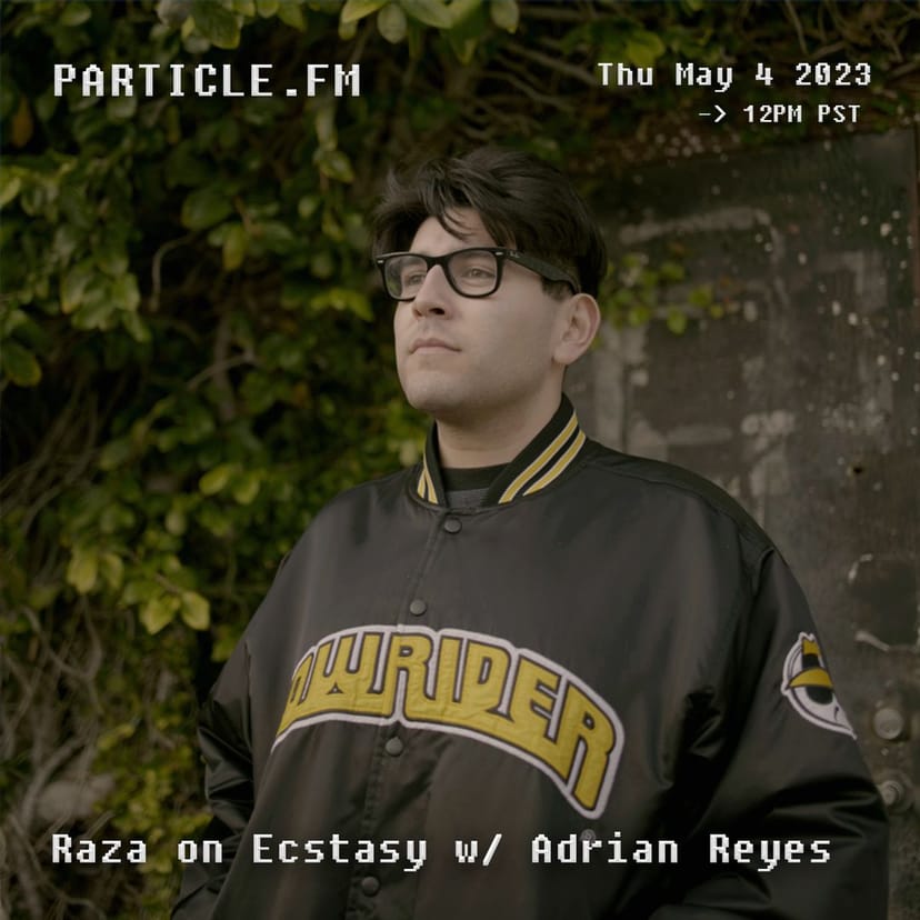 Raza on Ecstasy w/ Adrian Reyes - May 4th 2023